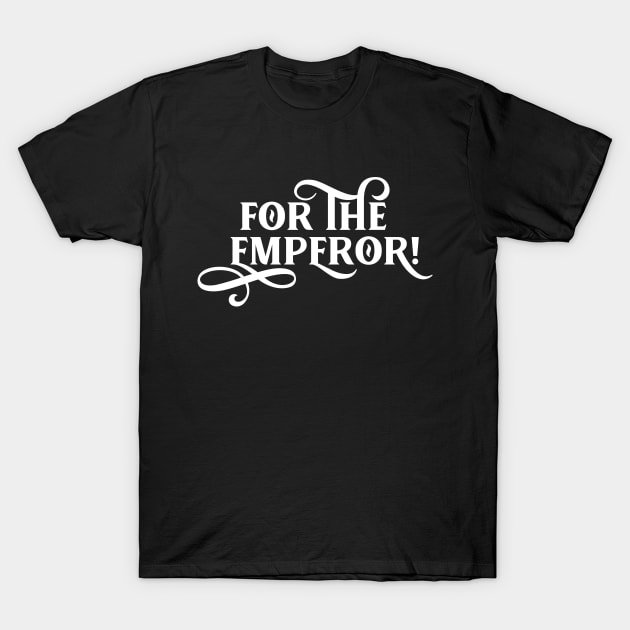 For the Emperor Tabletop Wargaming T-Shirt by pixeptional